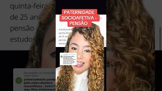 PATERNIDADE SOCIOAFETIVA  PENSÃO ‼️ direito familia [upl. by Waylin477]