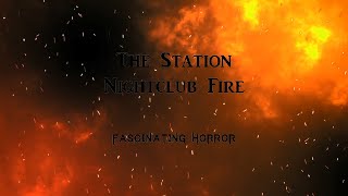 The Station Nightclub Fire  A Short Documentary  Fascinating Horror [upl. by Amaryllis]