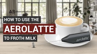 How To Use the AeroLatte To Froth Milk [upl. by Iram386]